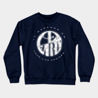 Late or Early Crewneck Sweatshirt